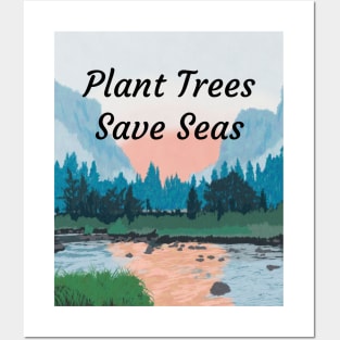 Plant Trees Save Seas Posters and Art